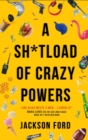A Sh*tload of Crazy Powers - eBook