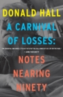 A Carnival Of Losses : Notes Nearing Ninety - Book
