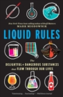 Liquid Rules : The Delightful and Dangerous Substances That Flow Through Our Lives - Book