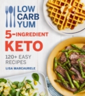 Low Carb Yum 5-Ingredient Keto : 120+ Easy Recipes - eBook