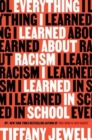 Everything I Learned About Racism I Learned in School - Book