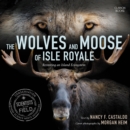 The Wolves and Moose of Isle Royale : Restoring an Island Ecosystem - eAudiobook