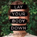 Lay Your Body Down : A Novel of Suspense - eAudiobook