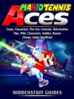 Mario Tennis Aces Game, Characters, Tier List, Controls, Unlockables, Tips, Wiki, Characters, Amiibo, Bosses, Cheats, Guide Unofficial - eBook