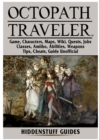 Octopath Traveler Game, Characters, Maps, Wiki, Quests, Jobs, Classes, Amiibo, Abilities, Weapons, Tips, Cheats, Guide Unofficial - Book