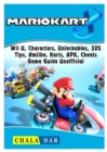 Mario Kart 8, Wii U, Characters, Unlockables, 3ds, Tips, Amiibo, Karts, Apk, Cheats, Game Guide Unofficial - Book
