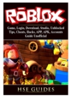 Roblox Game, Login, Download, Studio, Unblocked, Tips, Cheats, Hacks, App, Apk, Accounts, Guide Unofficial - Book