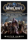 World of Warcraft Battle for Azeroth, Races, Addons, Armor, Archaeology, Classes, Dps, Pvp, Strategy, Builds, Game Guide Unofficial - Book
