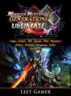 Monster Hunter Generations Ultimate Game, Switch, 3DS, Quests, Wiki, Monsters, Armor, Alchemy, Weapons, Guide Unofficial - eBook