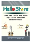 Hello Stars Game, App, Levels, Apk, Mods, Tips, Cheats, Download, Guide Unofficial - Book