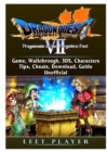 Dragon Quest VII Fragments of a Forgotten Past Game, Walkthrough, 3ds, Characters, Tips, Cheats, Download, Guide Unofficial - Book