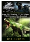 Jurassic World Evolution Game, Ps4, Xbox One, Pc, DLC, Cheats, Wiki, Dinosaurs, Tips, Download Guide Unofficial - Book
