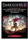 Darksiders 3 Game, Walkthrough, Armor, Wiki, Gameplay, Bosses, Tips, Cheats, Jokes, Builds, Guide Unofficial - Book
