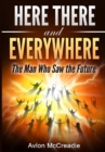 Here There and Everywhere : The Man Who Saw the Future - Book