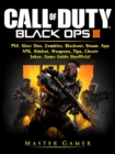 Call of Duty Black Ops 4, PS4, Xbox One, Zombies, Blackout, Steam, App, APK, Aimbot, Weapons, Tips, Cheats, Jokes, Game Guide Unofficial - eBook