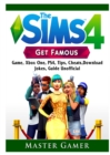 The Sims 4 Get Famous Game, Xbox One, Ps4, Tips, Cheats, Download, Jokes, Guide Unofficial - Book