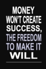 Money Won't Create Success, the Freedom to Make it Will : 100 Pages 6 X 9 Wide Ruled Line Paper Motivational Quote Notebook Journal - Book
