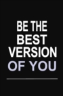 Be the Best Version of You : 100 Pages 6 X 9 Wide Ruled Line Paper Motivational Quote Notebook Journal - Book