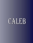Caleb : 100 Pages 8.5" X 11" Personalized Name on Notebook College Ruled Line Paper - Book