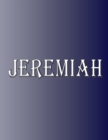 Jeremiah : 100 Pages 8.5" X 11" Personalized Name on Notebook College Ruled Line Paper - Book