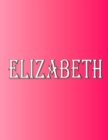 Elizabeth : 100 Pages 8.5" X 11" Personalized Name on Notebook College Ruled Line Paper - Book