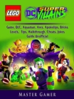Lego DC Super Villains Game, DLC, Aquaman, Ares, Apokolips, Bricks, Levels, Tips, Walkthrough, Cheats, Jokes, Guide Unofficial - eBook