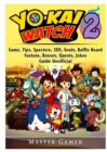 Yokai Watch 2 Game, Tips, Specters, 3ds, Souls, Baffle Board, Fusions, Bosses, Quests, Jokes, Guide Unofficial - Book
