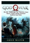 God of War 4, PS4, DLC, Walkthrough, Tips, Characters, Armor, Bosses, Combat, Strategy, Download, Unofficial Game Guide - Book