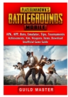 PUBG Mobile, APK, APP, Bots, Emulator, Tips, Tournaments, Achievements, Aim, Weapons, Items, Download, Unofficial Game Guide - Book