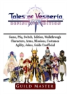 Tales of Vesperia Game, Ps4, Switch, Edition, Walkthrough, Characters, Arms, Missions, Costumes, Agility, Jokes, Guide Unofficial - Book