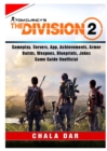 Tom Clancys The Division 2, Gameplay, Servers, App, Achievements, Armor, Builds, Weapons, Blueprints, Jokes, Game Guide Unofficial - Book