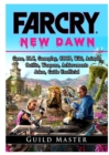 Far Cry New Dawn, DLC, Gameplay, COOP, Wiki, Outfits, Weapons, Anger, Achievements, Tips, Characters, Jokes, Game Guide Unofficial - Book