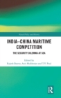 India-China Maritime Competition : The Security Dilemma at Sea - Book