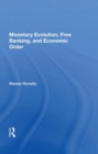 Monetary Evolution, Free Banking, And Economic Order - Book