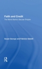 Faith And Credit : The World Bank's Secular Empire - Book