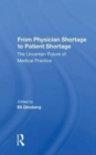 From Physician Shortage To Patient Shortage : The Uncertain Future Of Medical Practice - Book