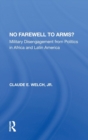 No Farewell to Arms? : Military Disengagement from Politics in Africa and Latin America - Book