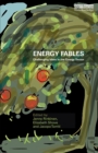 Energy Fables : Challenging Ideas in the Energy Sector - Book