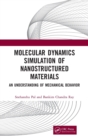 Molecular Dynamics Simulation of Nanostructured Materials : An Understanding of Mechanical Behavior - Book