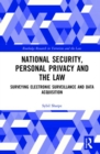 National Security, Personal Privacy and the Law : Surveying Electronic Surveillance and Data Acquisition - Book