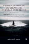 The Official History of the UK Strategic Nuclear Deterrent : Volume II: The Labour Government and the Polaris Programme, 1964-1970 - Book