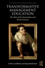 Transformative Management Education : The Role of the Humanities and Social Sciences - Book
