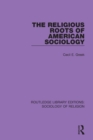 The Religious Roots of American Sociology - Book