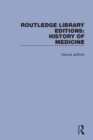 Routledge Library Editions: History of Medicine - Book
