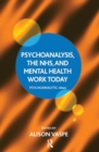 Psychoanalysis, the NHS, and Mental Health Work Today - Book