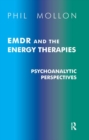 EMDR and the Energy Therapies : Psychoanalytic Perspectives - Book