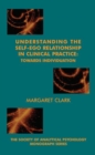 Understanding the Self-Ego Relationship in Clinical Practice : Towards Individuation - Book