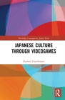 Japanese Culture Through Videogames - Book