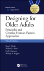 Designing for Older Adults : Principles and Creative Human Factors Approaches, Third Edition - Book