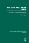 Milton and Free Will : An Essay in Criticism and Philosophy - Book